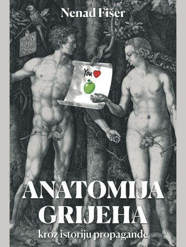 ANATOMIJA GRIJEHA, kroz istoriju propagande